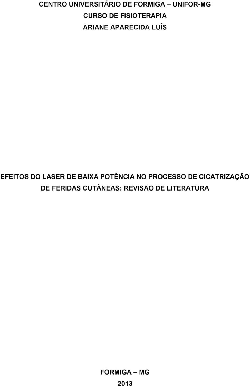 DE BAIXA POTÊNCIA NO PROCESSO DE CICATRIZAÇÃO DE