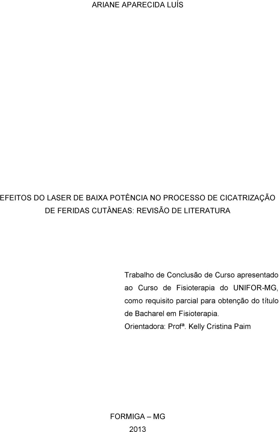 Curso apresentado ao Curso de Fisioterapia do UNIFOR-MG, como requisito parcial para