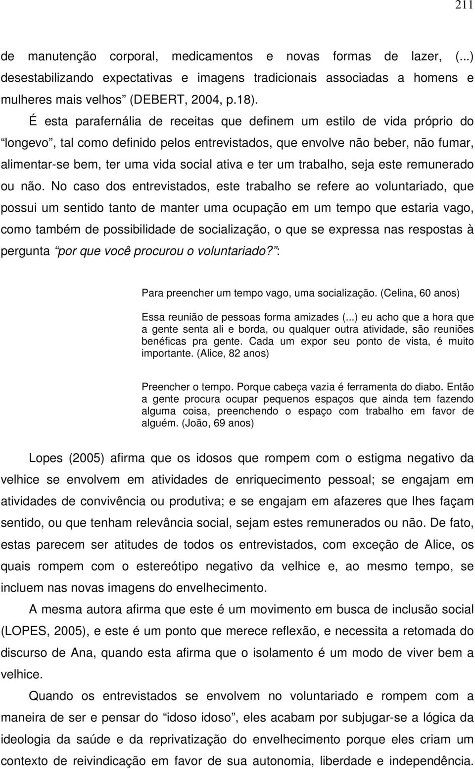 e ter um trabalho, seja este remunerado ou não.