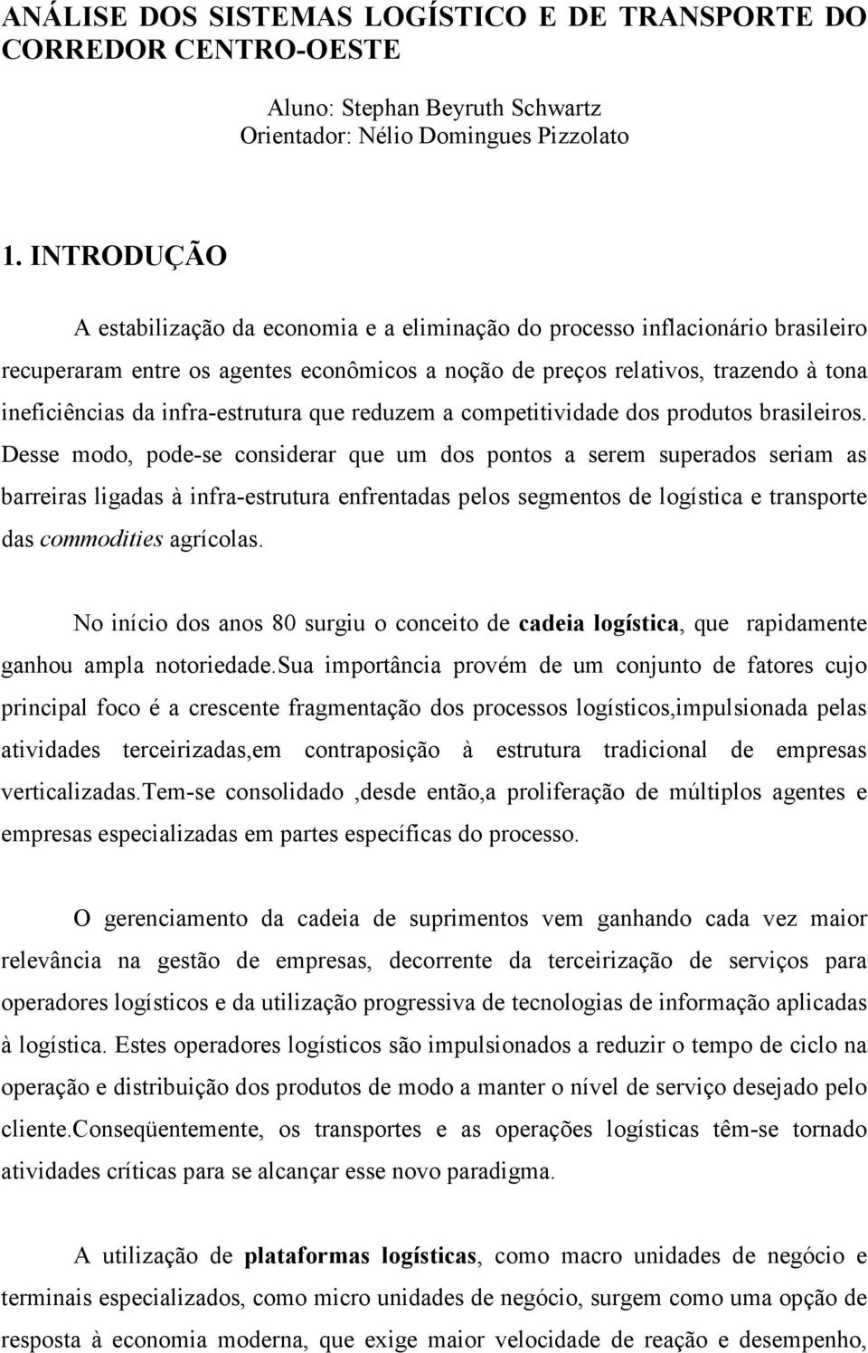 infra-estrutura que reduzem a competitividade dos produtos brasileiros.