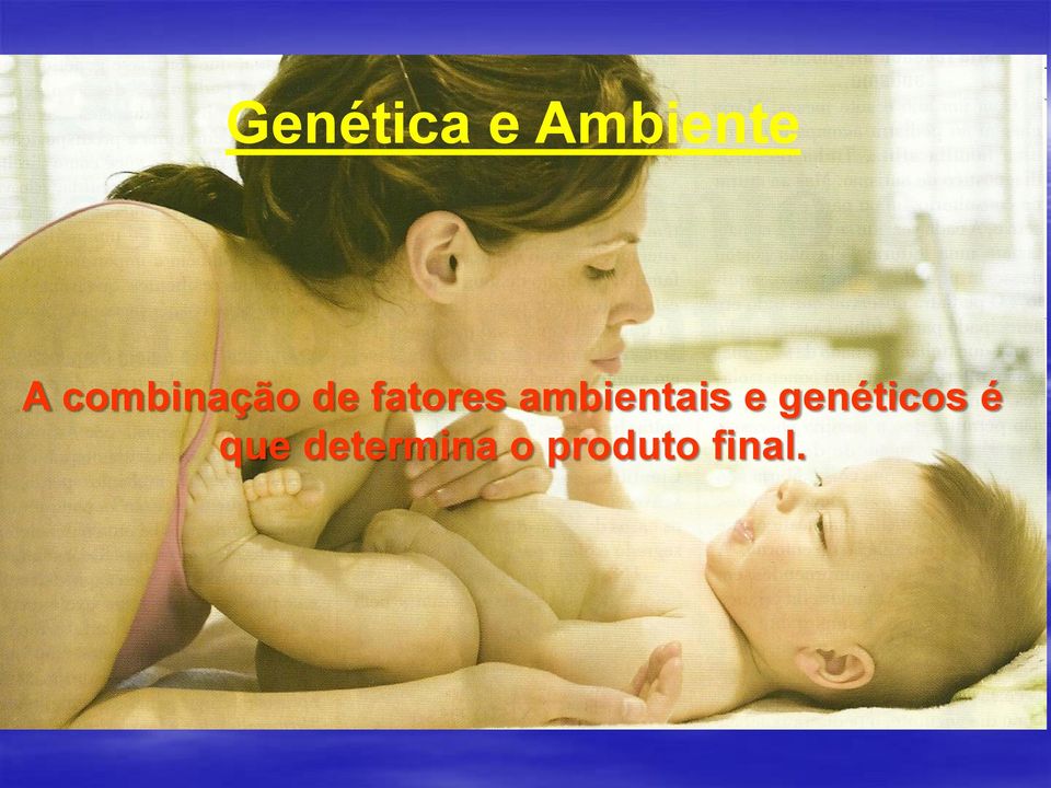 ambientais e genéticos é