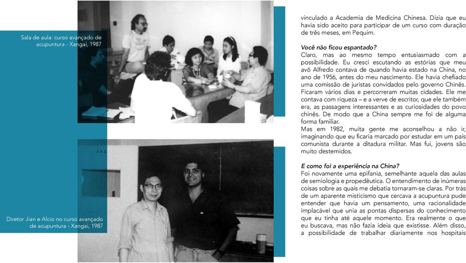 Eu cresci escutando as estórias que meu avô Alfredo contava de quando havia estado na China, no ano de 1956, antes do meu nascimento.