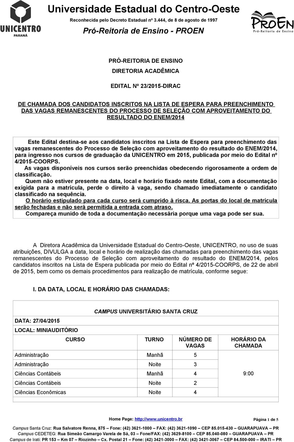 ENEM/2014, para ingresso nos cursos de graduação da UNICENTRO em 2015, publicada por meio do Edital nº 4/2015-COORPS.