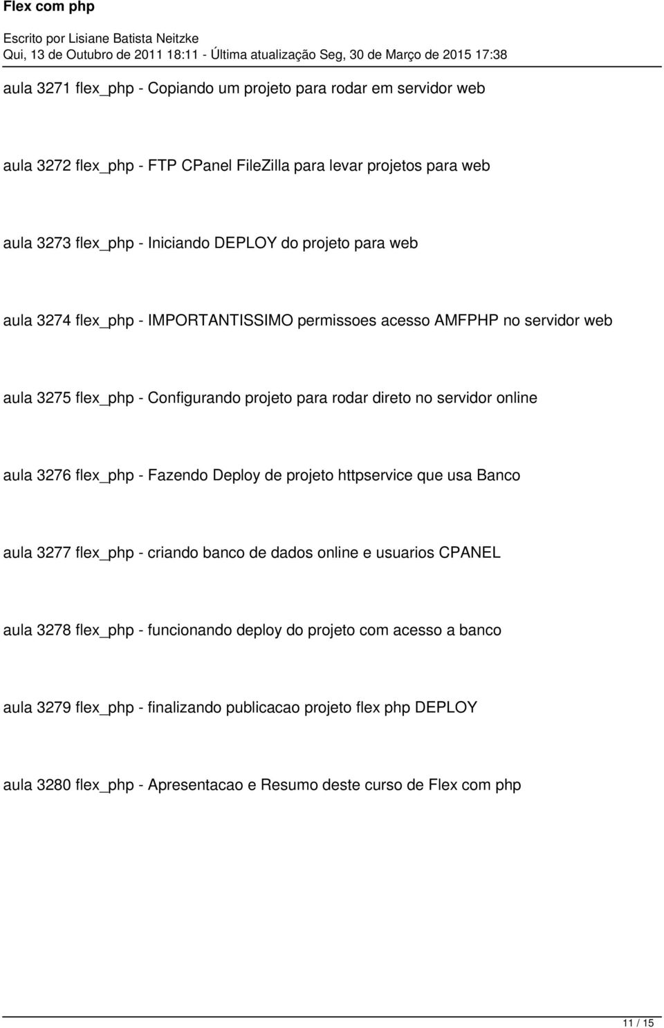 servidor online aula 3276 flex_php - Fazendo Deploy de projeto httpservice que usa Banco aula 3277 flex_php - criando banco de dados online e usuarios CPANEL aula 3278