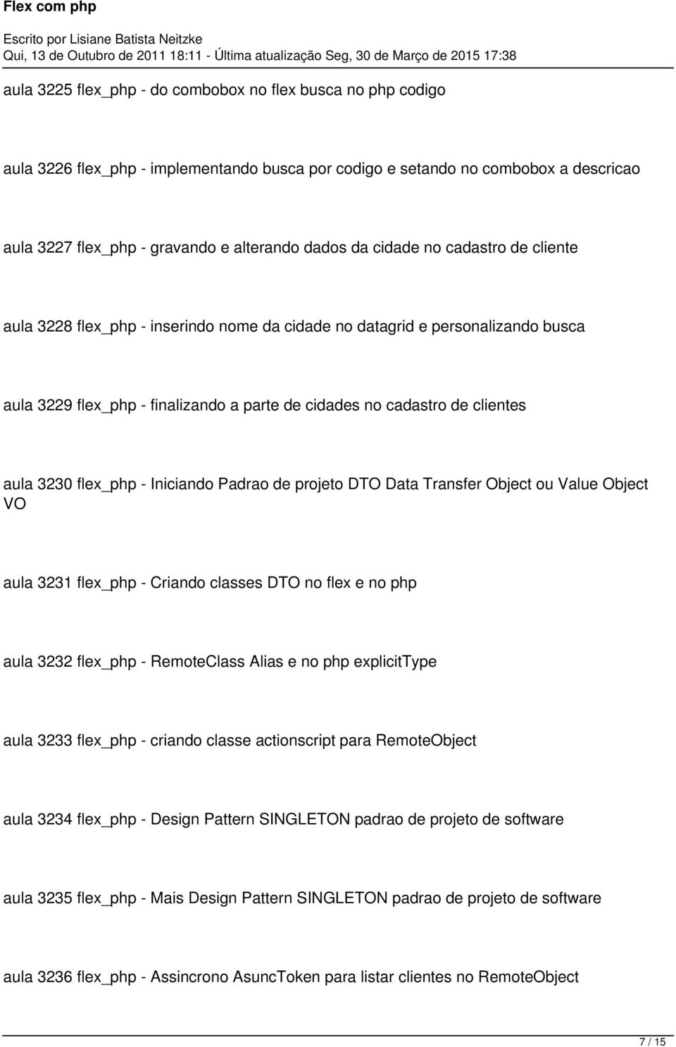 flex_php - Iniciando Padrao de projeto DTO Data Transfer Object ou Value Object VO aula 3231 flex_php - Criando classes DTO no flex e no php aula 3232 flex_php - RemoteClass Alias e no php