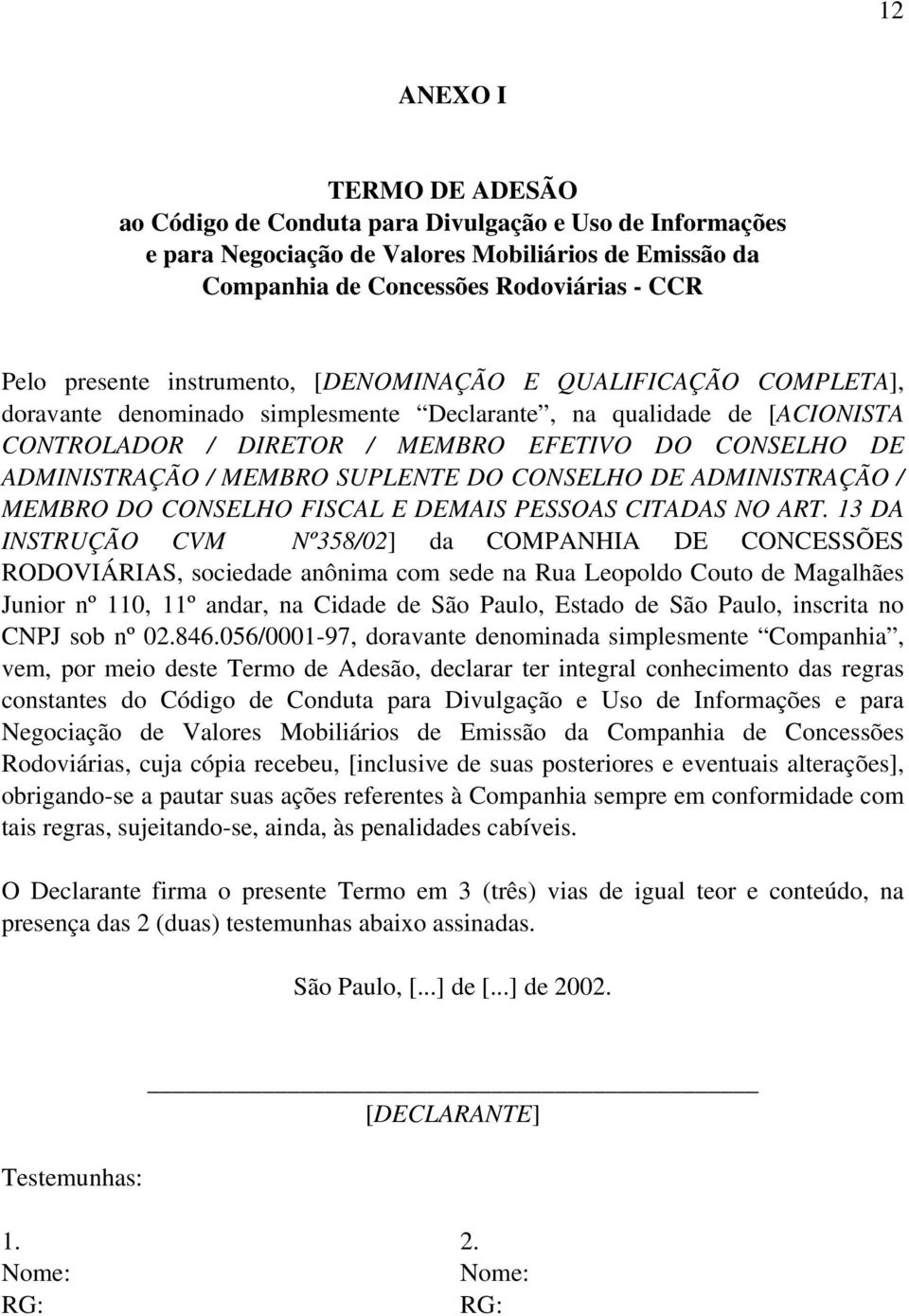 CONSELHO DE ADMINISTRAÇÃO / MEMBRO DO CONSELHO FISCAL E DEMAIS PESSOAS CITADAS NO ART.