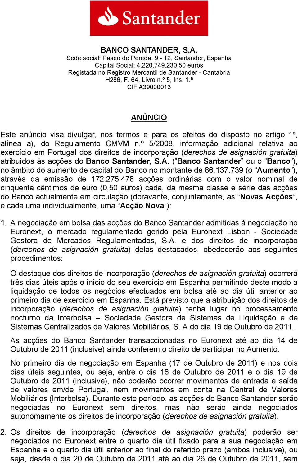 º 5/2008, informação adicional relativa ao exercício em Portugal dos direitos de incorporação (derechos de asignación gratuita) atribuídos às acções do Banco Santander, S.A.