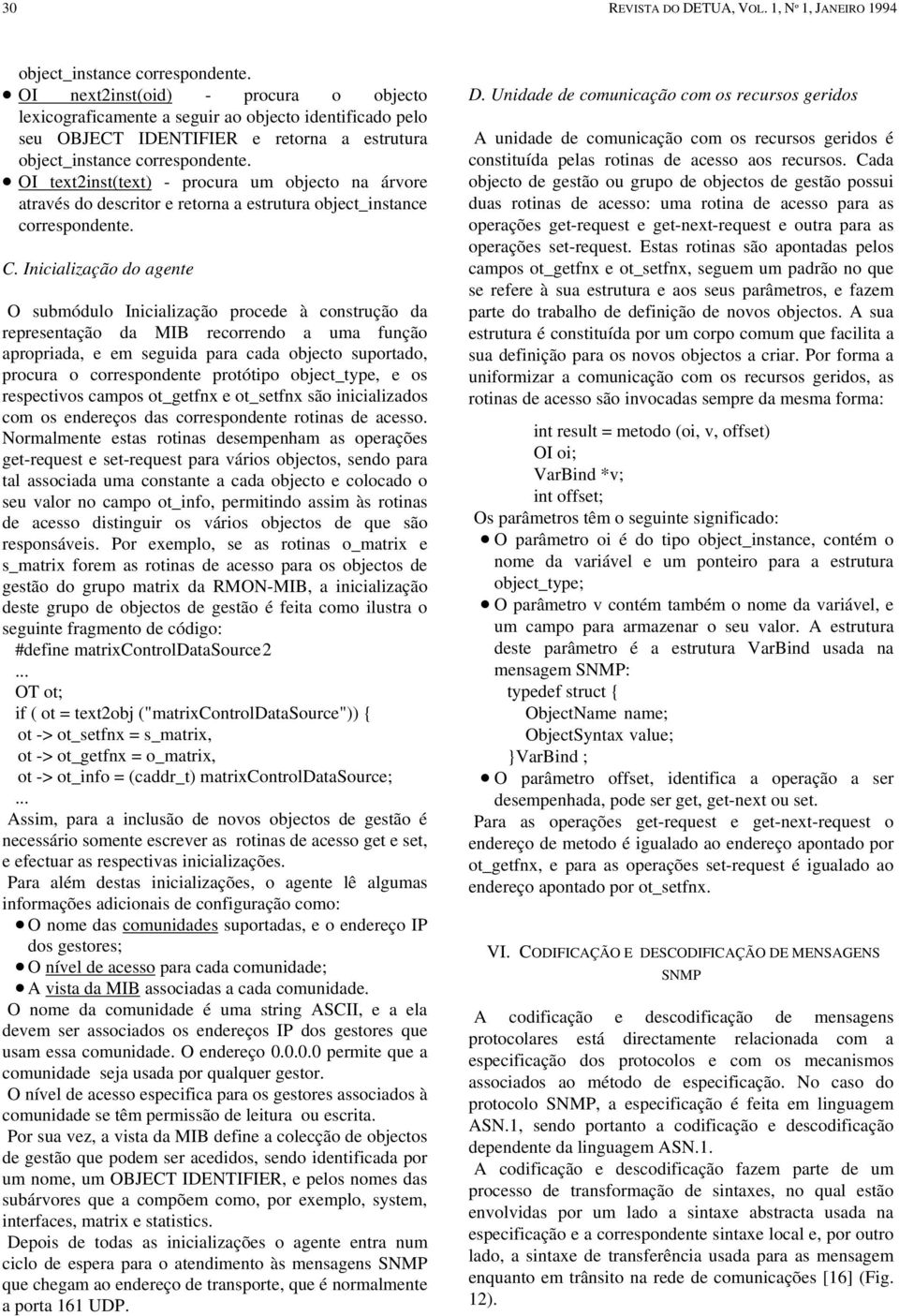 OI text2inst(text) - procura um objecto na árvore através do descritor e retorna a estrutura object_instance correspondente. C.