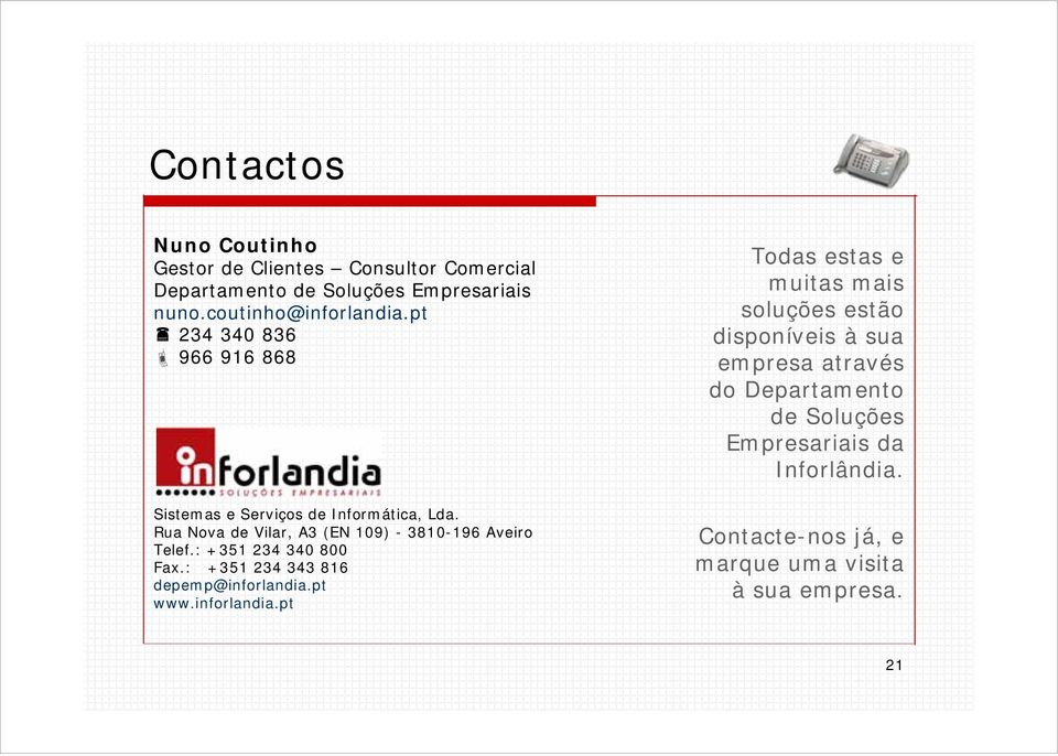 : +351 234 340 800 Fax.: +351 234 343 816 depemp@inforlandia.