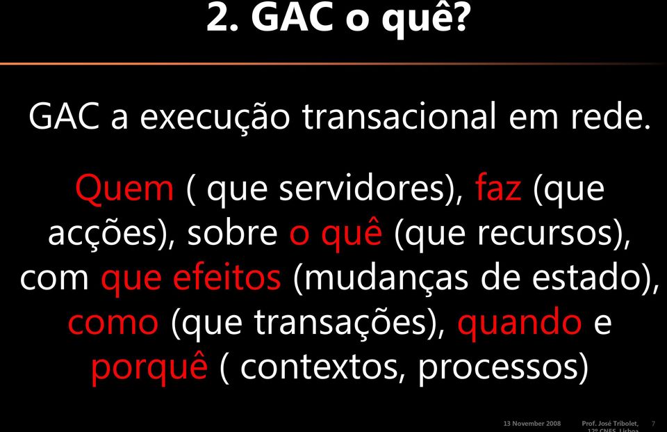 recursos), com que efeitos (mudanças de estado), como (que