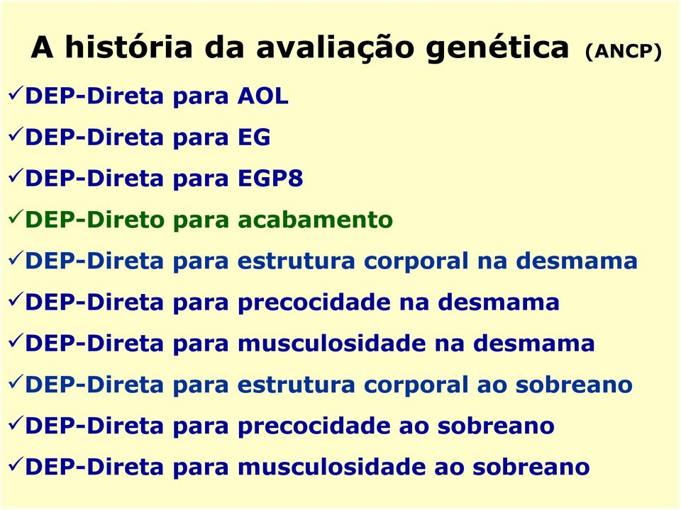 precocidade na desmama DEP-Direta para musculosidade na desmama DEP-Direta para estrutura