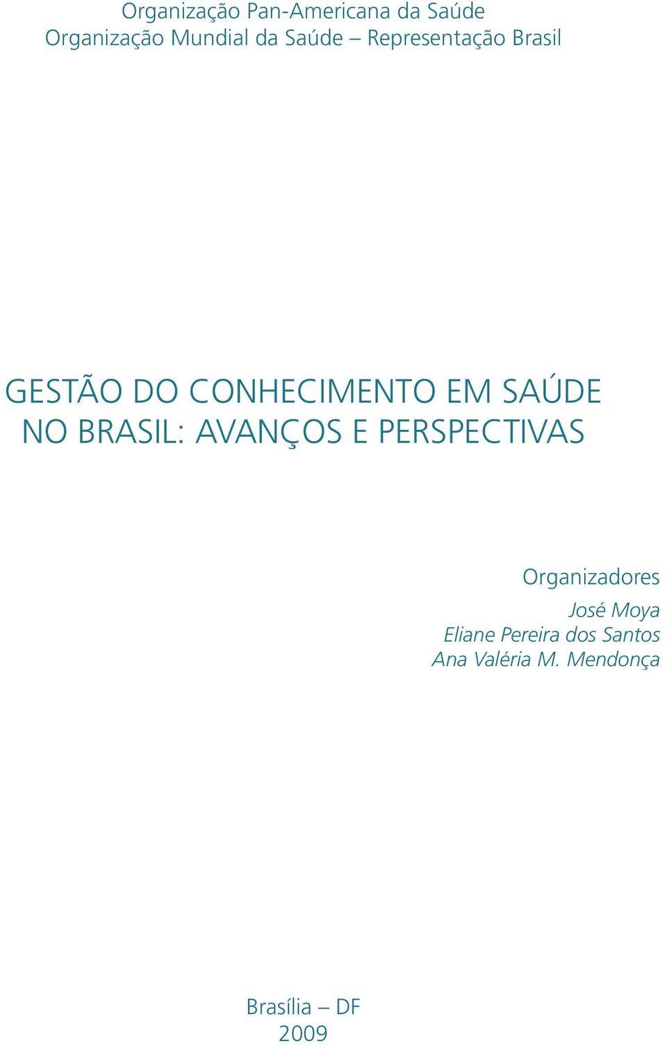 NO BRASIL: AVANÇOS E PERSPECTIVAS Organizadores José Moya