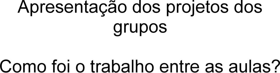 grupos Como foi o