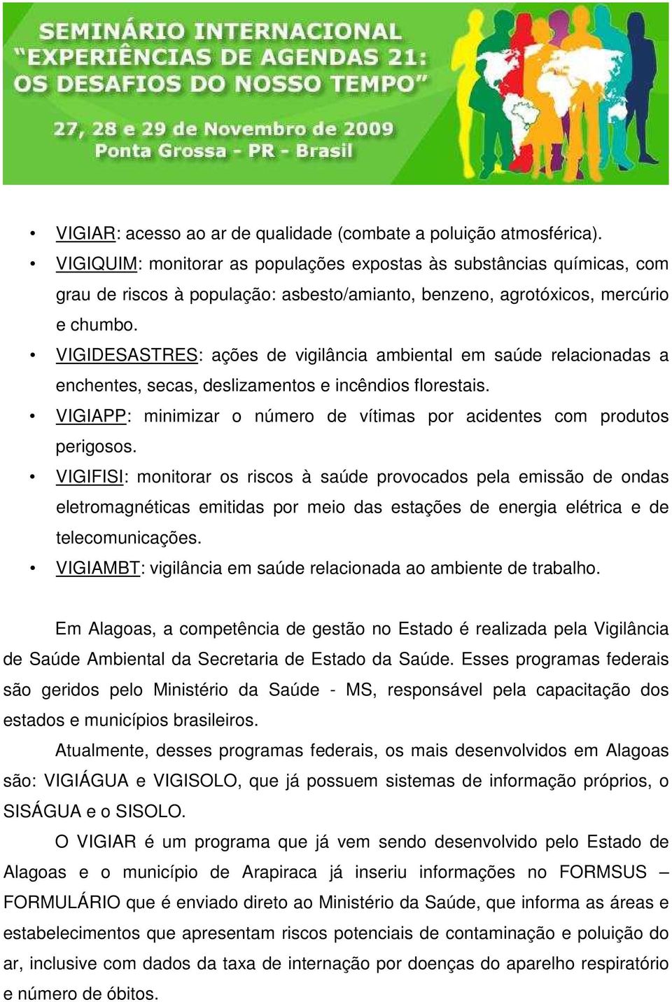 VIGIDESASTRES: ações de vigilância ambiental em saúde relacionadas a enchentes, secas, deslizamentos e incêndios florestais.