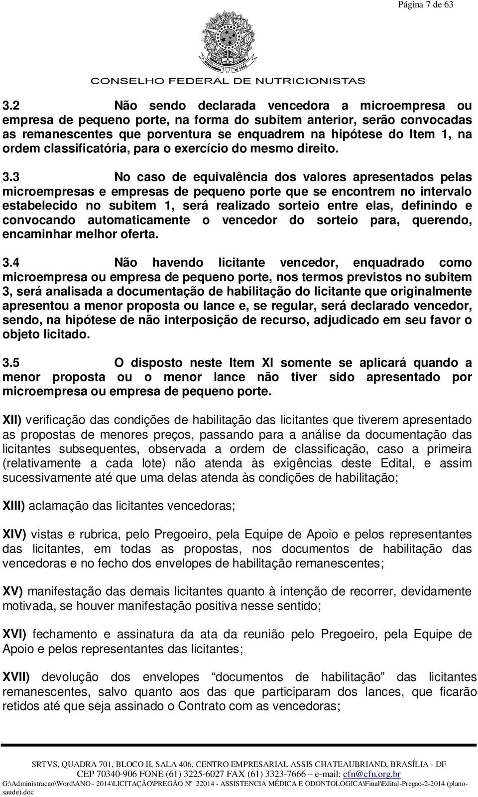 classificatória, para o exercício do mesmo direito. 3.