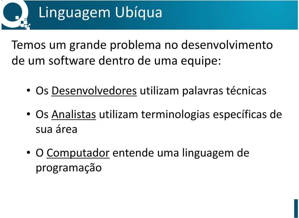 utilizam palavras técnicas Os Analistasutilizam terminologias