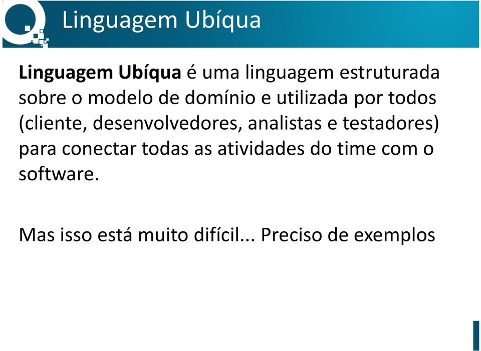 desenvolvedores, analistas e testadores) para conectar todas as