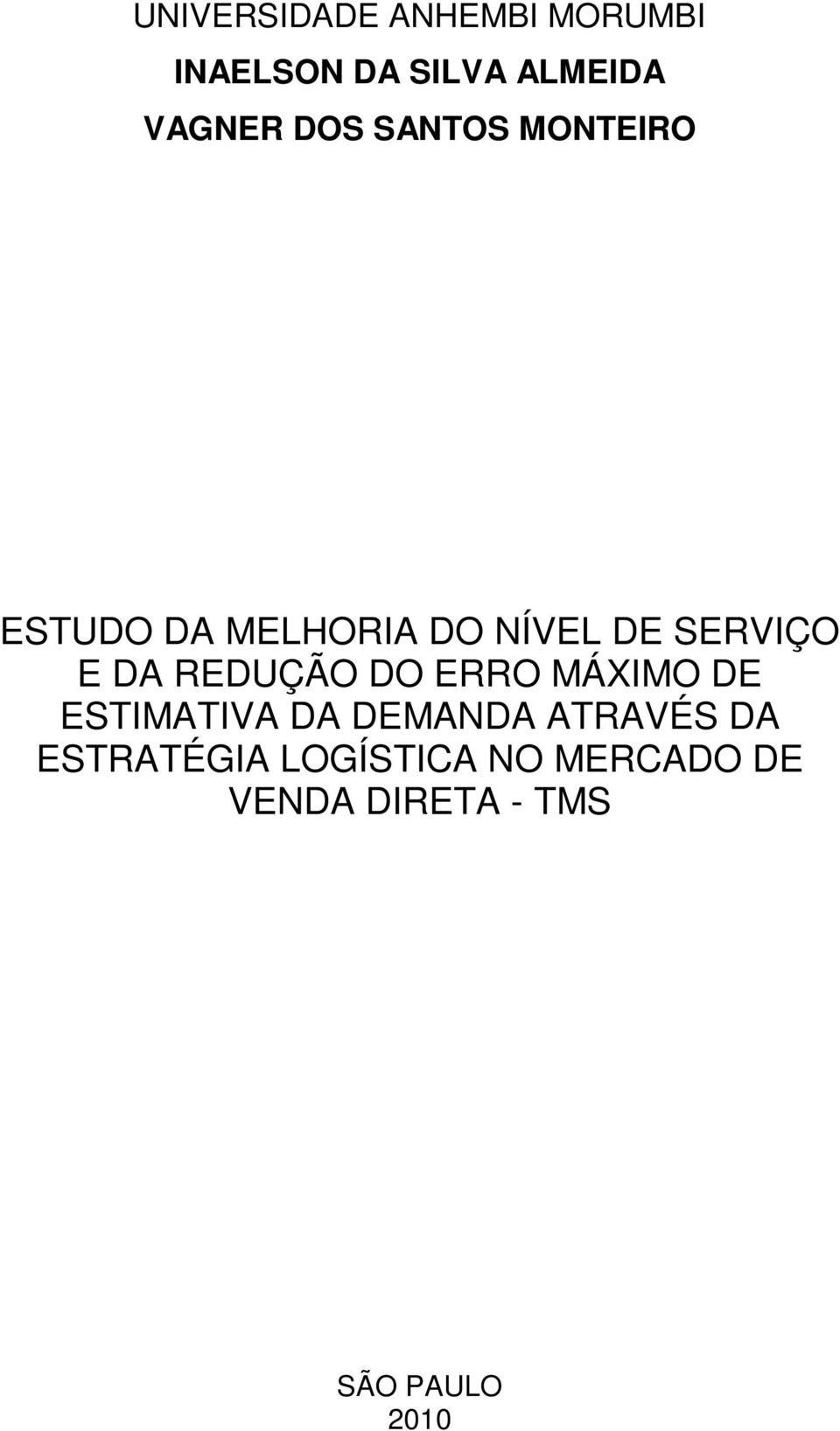 REDUÇÃO DO ERRO MÁXIMO DE ESTIMATIVA DA DEMANDA ATRAVÉS DA