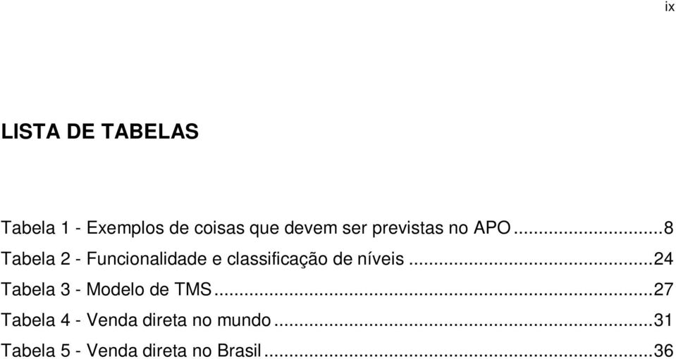 ..8 Tabela 2 - Funcionalidade e classificação de níveis.