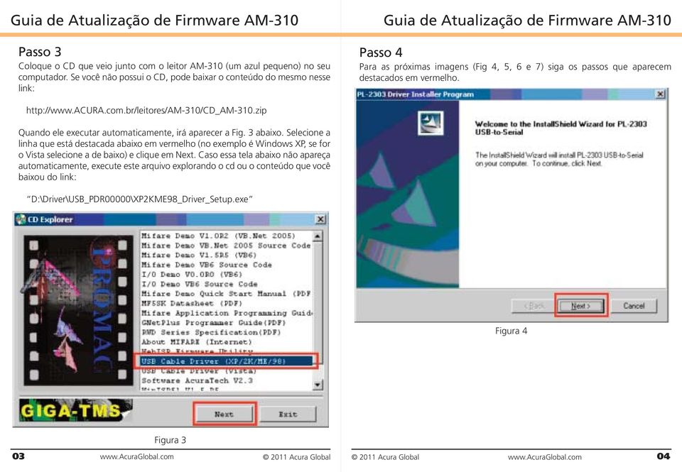 http://www.acura.com.br/leitores/am-310/cd_am-310.zip Quando ele executar automaticamente, irá aparecer a Fig. 3 abaixo.