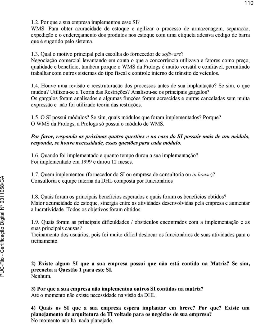 pelo sistema. 1.3. Qual o motivo principal pela escolha do fornecedor de software?