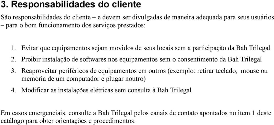 Proibir instalação de softwares nos equipamentos sem o consentimento da Bah Trilegal 3.
