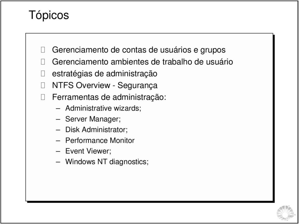 - Segurança Ferramentas de administração: Administrative wizards; Server