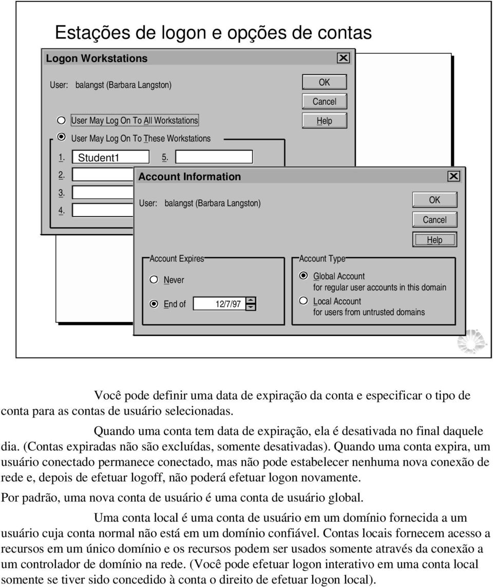 Local Account for users from untrusted domains Você pode definir uma data de expiração da conta e especificar o tipo de conta para as contas de usuário selecionadas.