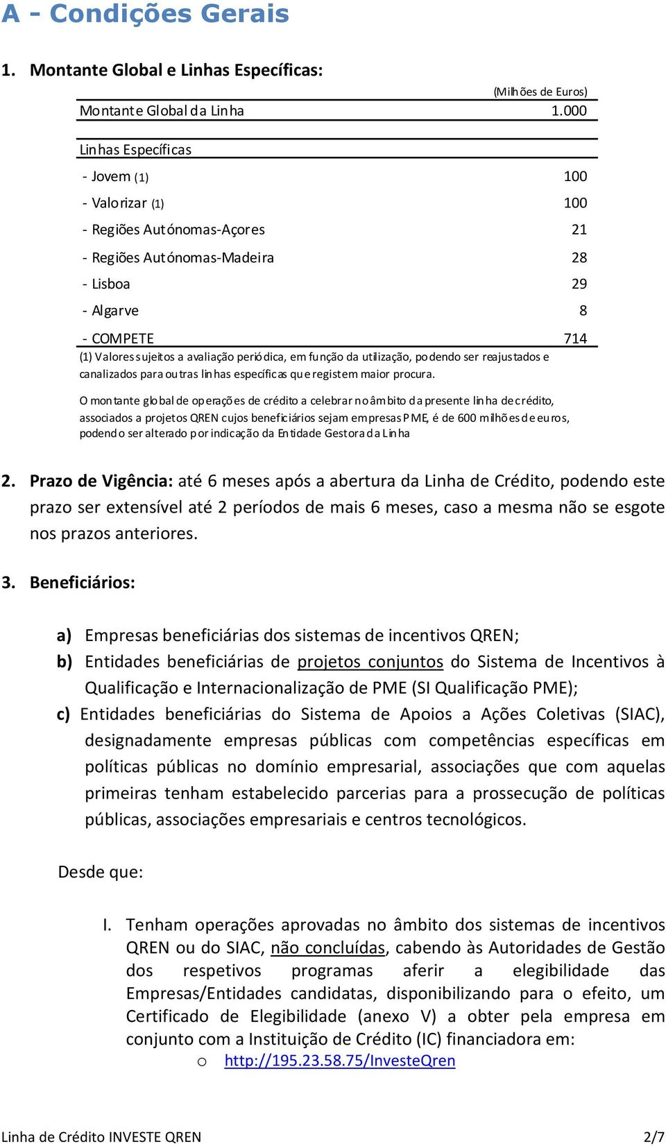 periódica, em função da utilização, podendo ser reajustados e canalizados para outras linhas específicas que registem maior procura.