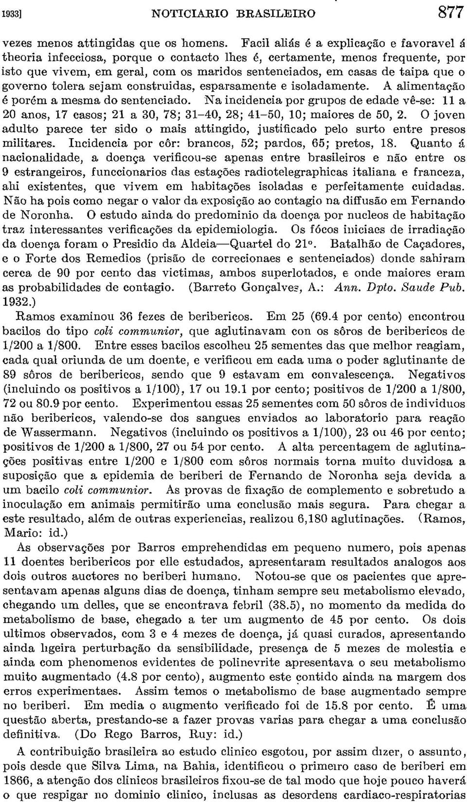 governo tolera sejam construidas, esparsamente e isoladamente. A alimenta@0 é porém a mesma do sentenciado.