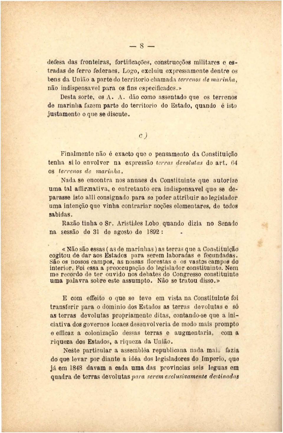 lão como assentado que os terronos de marinha fazem parte do tenitol'io do Estado, quando é isto justamento o que se discute.