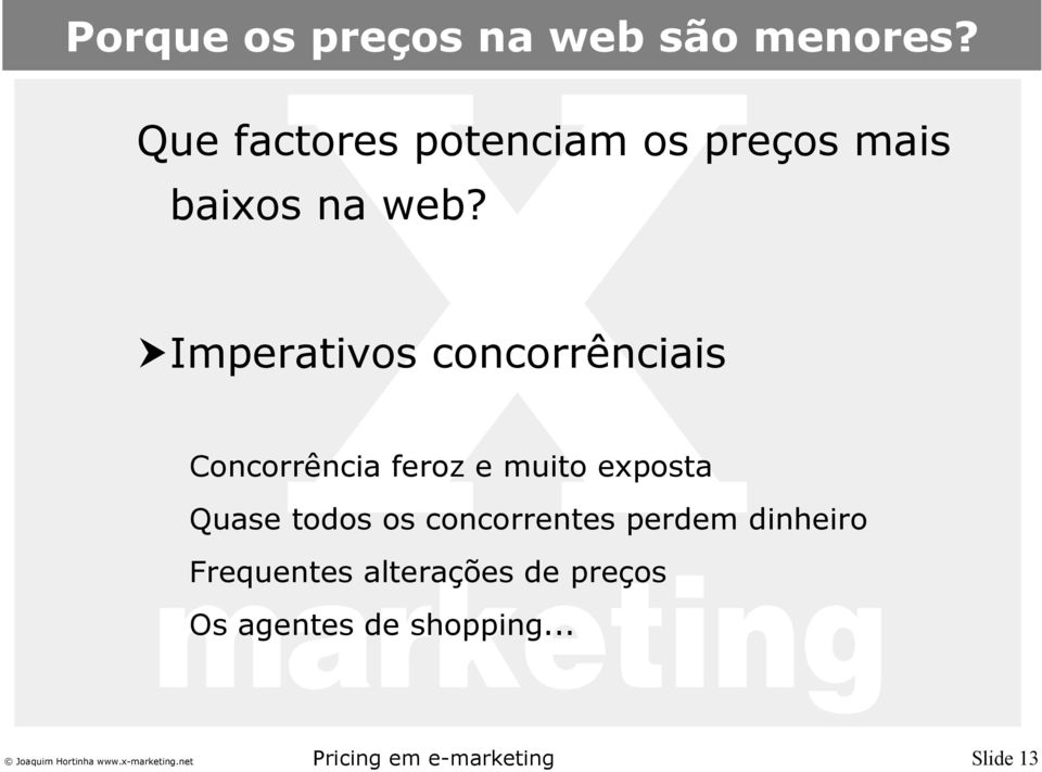 Imperativos concorrênciais Concorrência feroz e muito exposta