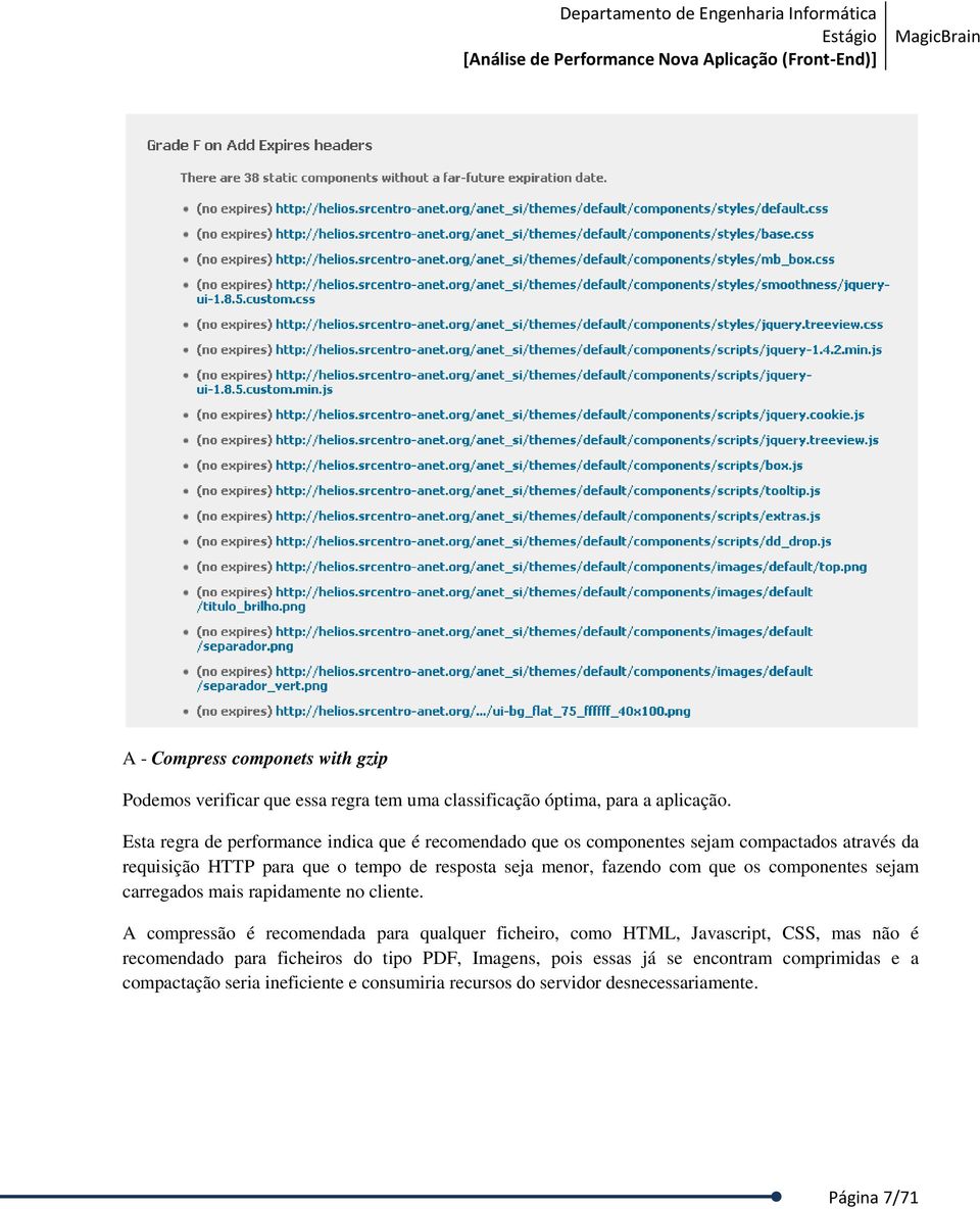 fazendo com que os componentes sejam carregados mais rapidamente no cliente.