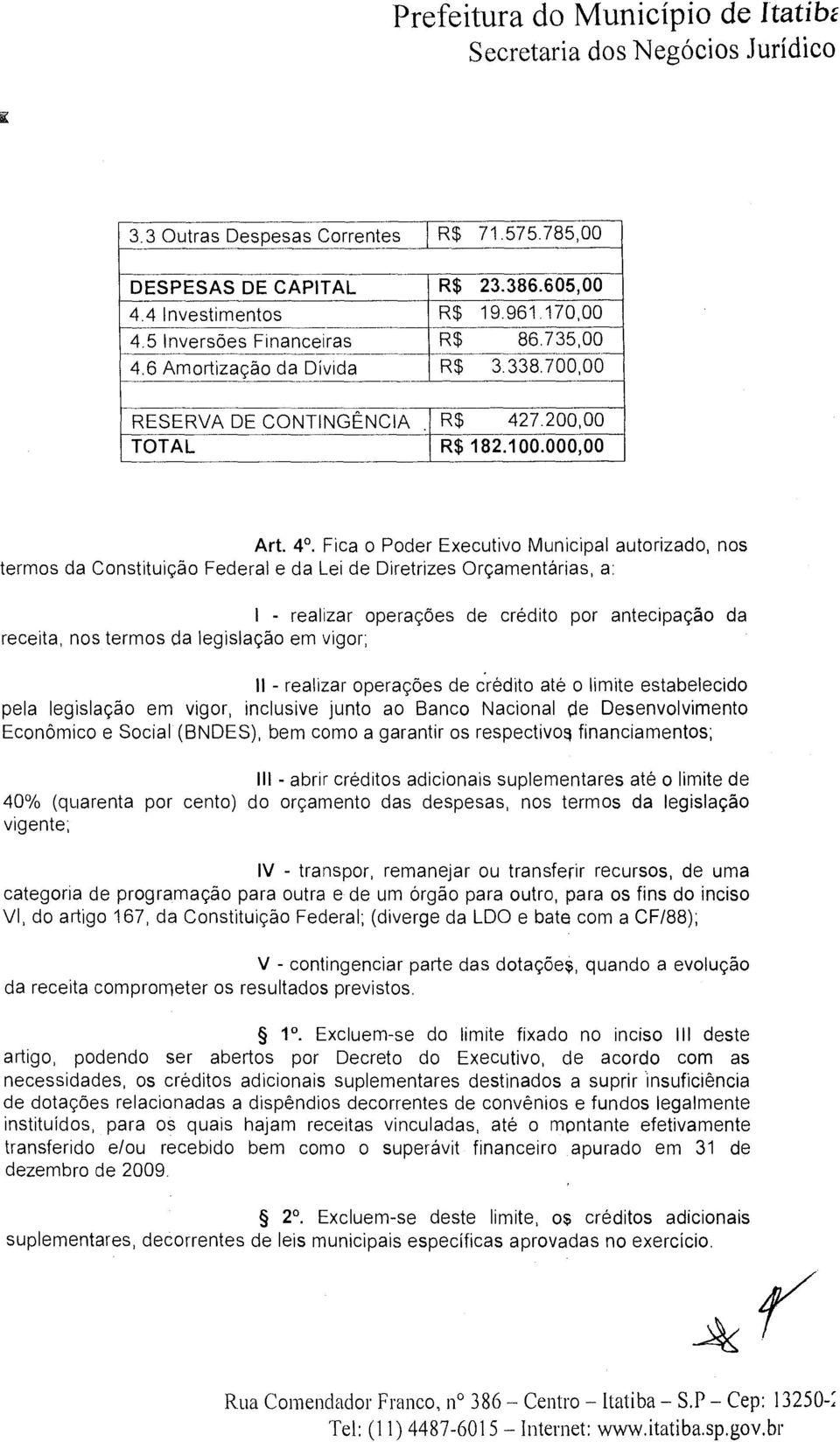 6 Amrtiaçã da Dívida R$ 3.33.7, RSRVA D CTIGÊCIA R$ 47