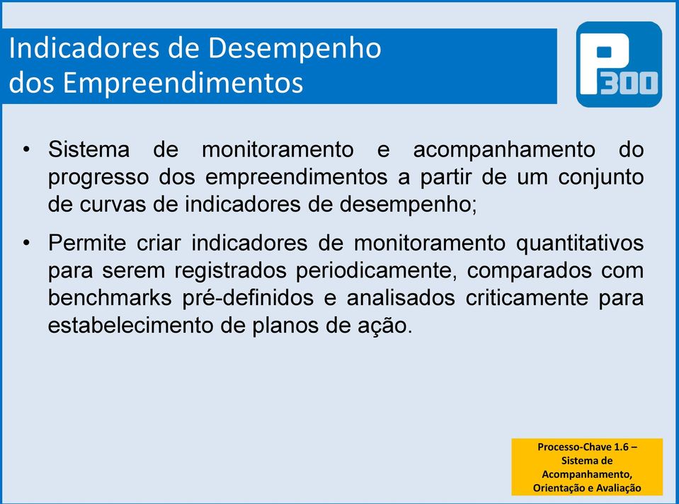 monitoramento quantitativos para serem registrados periodicamente, comparados com benchmarks pré-definidos e