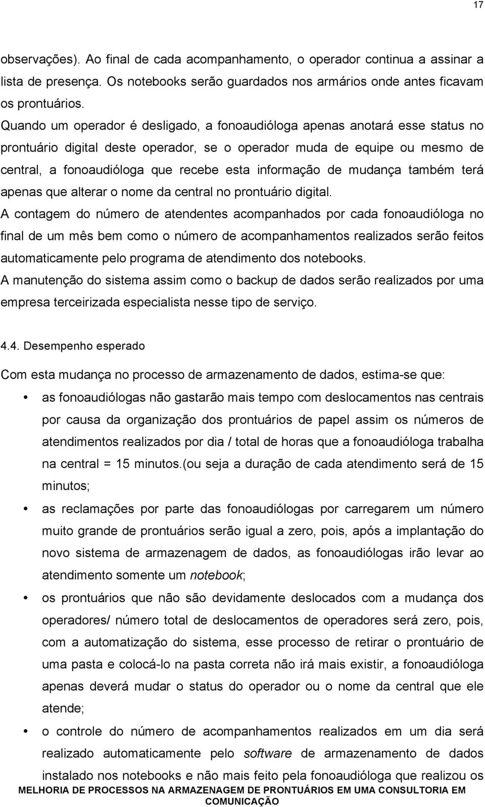 informação de mudança também terá apenas que alterar o nome da central no prontuário digital.