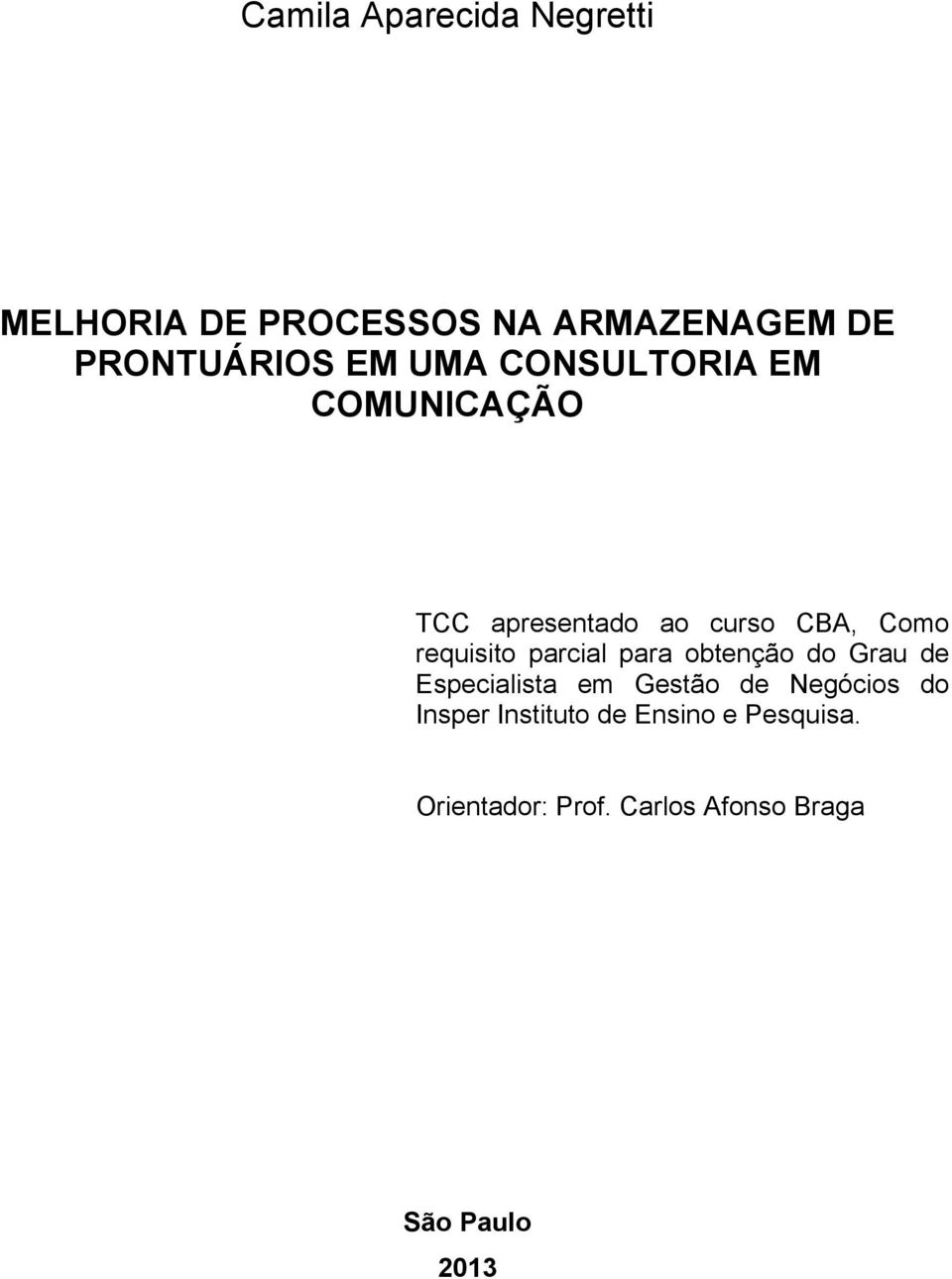 requisito parcial para obtenção do Grau de Especialista em Gestão de