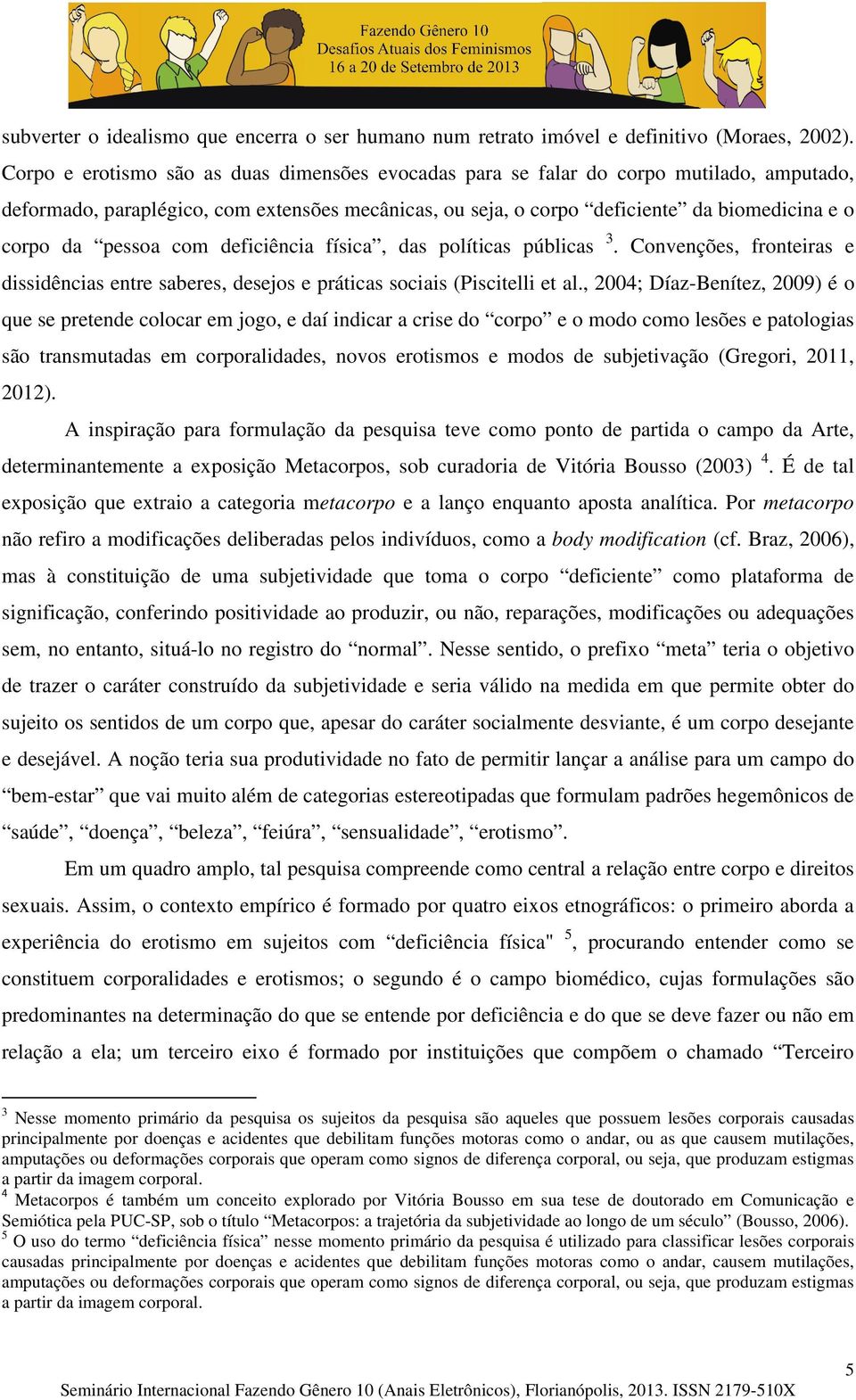 pessoa com deficiência física, das políticas públicas 3. Convenções, fronteiras e dissidências entre saberes, desejos e práticas sociais (Piscitelli et al.