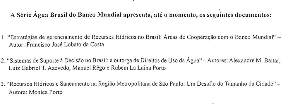 da Costa 2. "Sistemas de Suporte à Decisão no Brasil: a outorga de Direitos de Uso da Água" -Autores: Alexandre M. Baltar, Luiz Gabriel T.