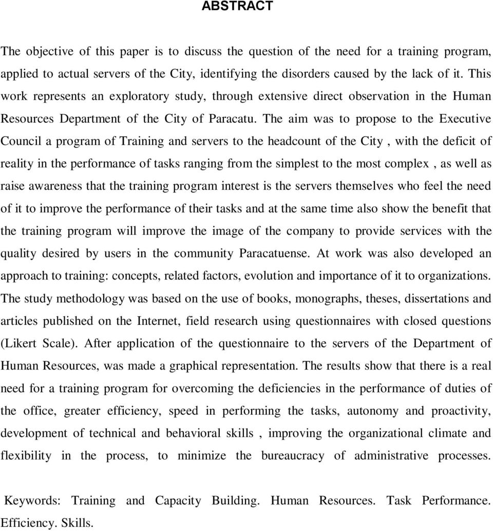 The aim was to propose to the Executive Council a program of Training and servers to the headcount of the City, with the deficit of reality in the performance of tasks ranging from the simplest to