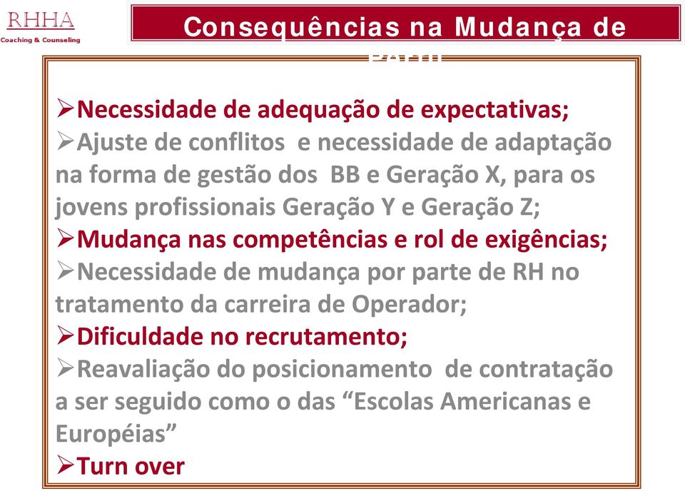 competências e rol de exigências; Necessidade de mudança por parte de RH no tratamento da carreira de Operador;