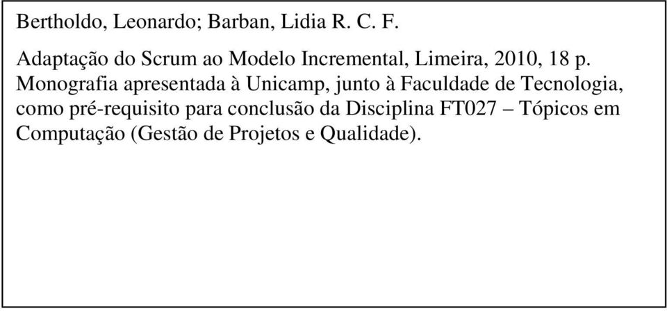 Monografia apresentada à Unicamp, junto à Faculdade de Tecnologia, como