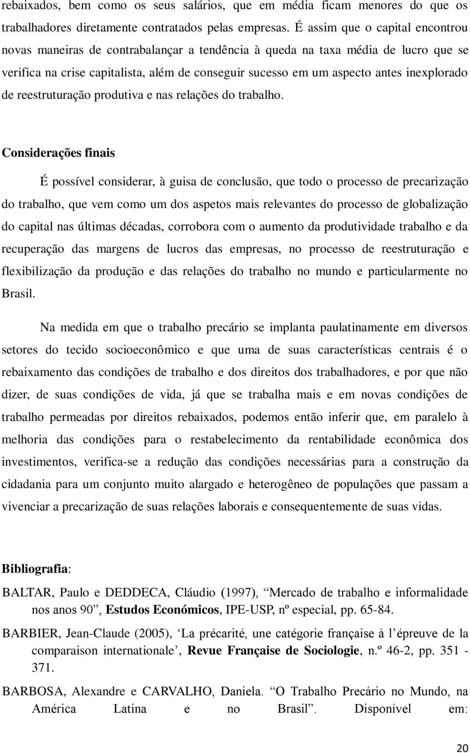 inexplorado de reestruturação produtiva e nas relações do trabalho.