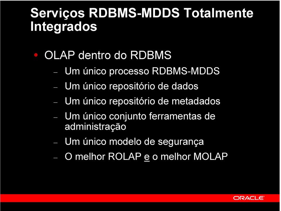 repositório de metadados Um único conjunto ferramentas de