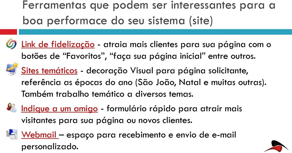 Sites temáticos - decoração Visual para página solicitante, referência as épocas do ano (São João, Natal e muitas outras).