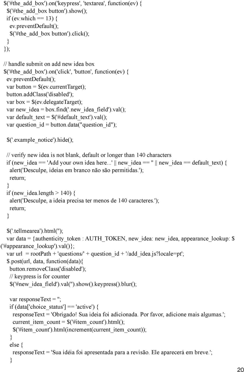 addclass('disabled'); var box = $(ev.delegatetarget); var new_idea = box.find('.new_idea_field').val(); var default_text = $('#default_text').val(); var question_id = button.data("question_id"); $('.