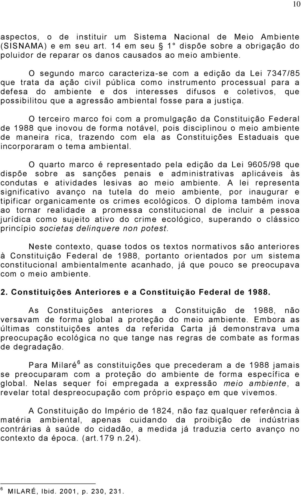 que a agressão ambiental fosse para a justiça.