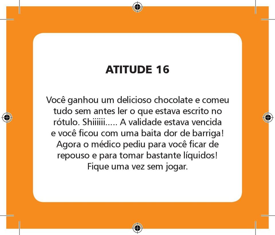 .. A validade estava vencida e você ficou com uma baita dor de barriga!