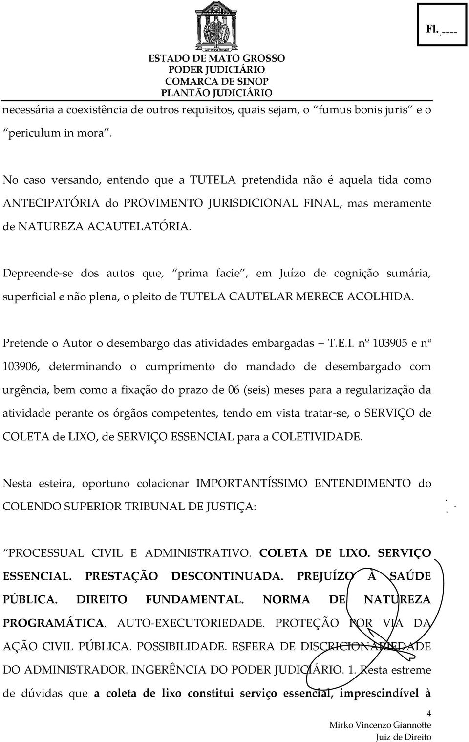 Depreende-se dos autos que, prima facie, em Juízo de cognição sumária, superficial e não plena, o pleito de TUTELA CAUTELAR MERECE ACOLHIDA. Pretende o Autor o desembargo das atividades embargadas T.