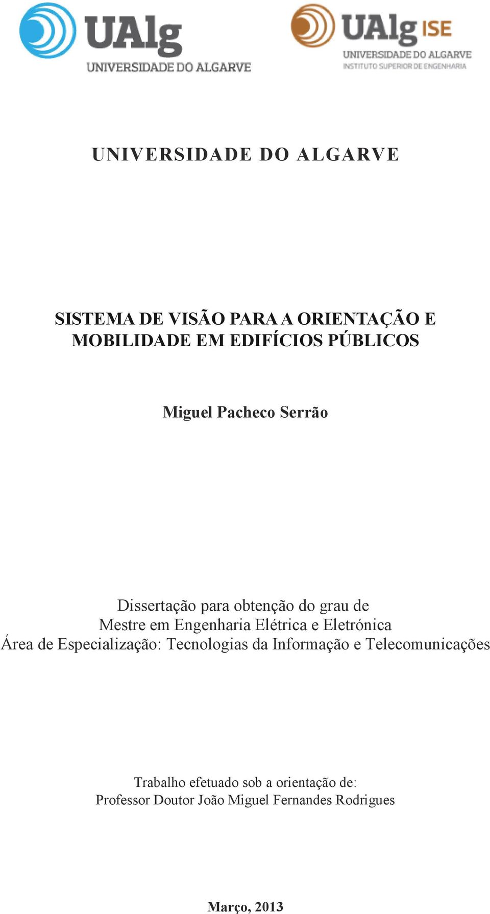 Elétrica e Eletrónica Área de Especialização: Tecnologias da Informação e Telecomunicações